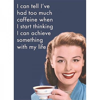 Retro Humour. Magnet Metal. I Can Tell ìVe Had Too Much Caffeine