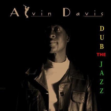 Dub The Jazz - CD Audio di Alvin Davis
