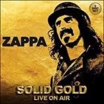 Solid Gold. Live on Air - CD Audio di Frank Zappa