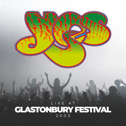 Live at Glastonbury Festival 2003 - CD Audio di Yes