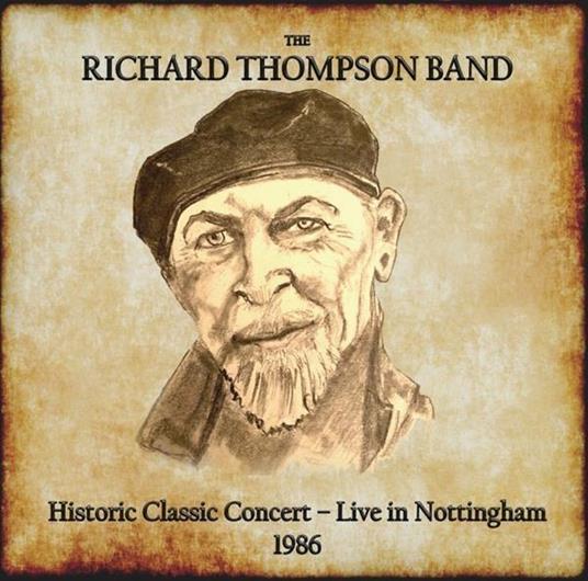 Historic Classic Concert - Live In Nottingham 1986 (2Cd) - CD Audio di Richard Thompson