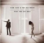 Push the Sky Away (Limited Edition) - CD Audio + DVD di Nick Cave and the Bad Seeds