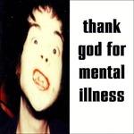 Thank God for Mental Illness