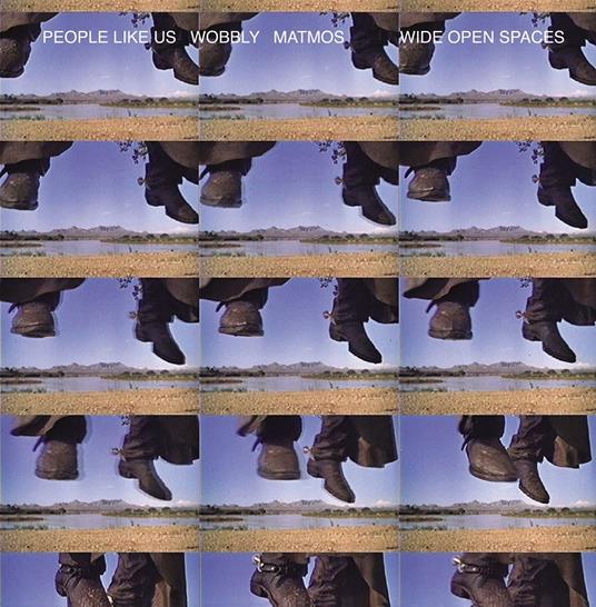 Wide Open Spaces - Vinile LP di Matmos,Wobbly,People Like Us