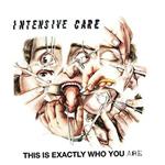 Intensive Care - This Is Exactly Who