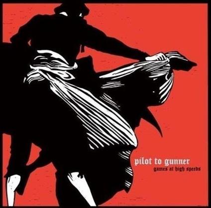 Games At High Speeds - Vinile LP di Pilot to Gunner