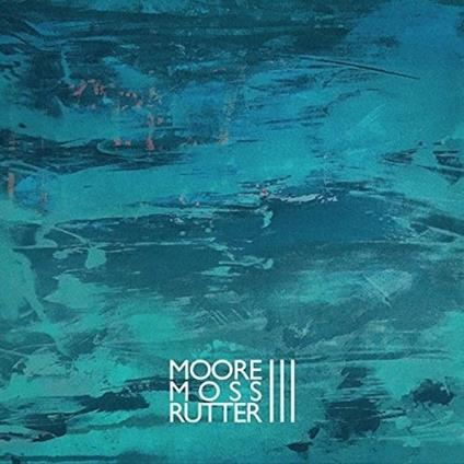 III - CD Audio di Moore Moss Rutter