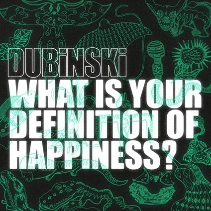 What Is Your Definition Of Happiness? - CD Audio di Dubinski