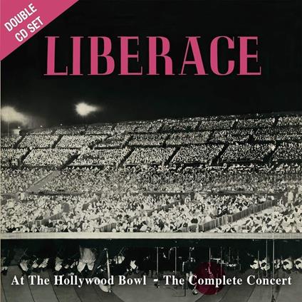 Live At The Hollywood Bowl. The Complete Concert (4th September 1955) - CD Audio di Liberace