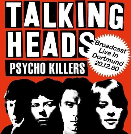 Psycho Killers: Broadcast Live In Dortmund, 1980 - CD Audio di Talking Heads