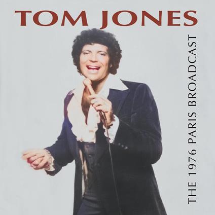 The 1976 Paris Broadcast - CD Audio di Tom Jones