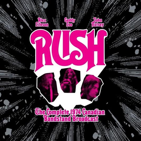 The Complete 1974 Canadian Bandstand Broadcast - CD Audio di Rush
