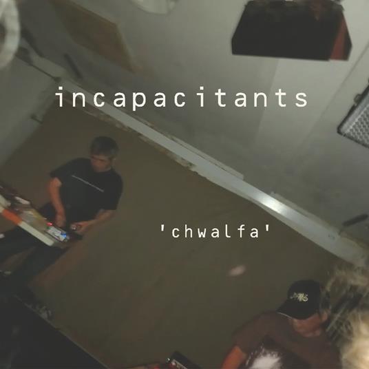Chwalfa - CD Audio di Incapacitants