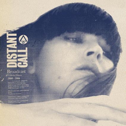 Distant Call. Collected Demos 2000-2006 - Vinile LP di Broadcast