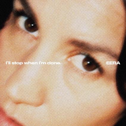 I'll Stop When I'm Done - CD Audio di Eera