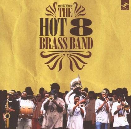 Rock With The Hot 8 - CD Audio di Hot 8 Brass Band