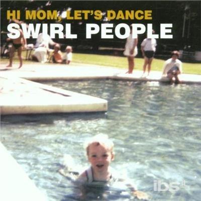 Swirl People-Hi Mom Let's Dance - CD Audio di Swirl People