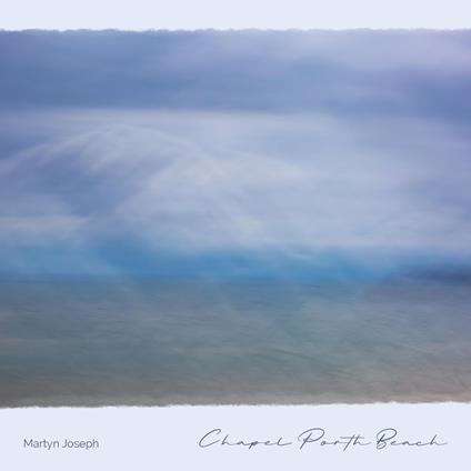 Chapel Porth Beach - CD Audio di Martyn Joseph