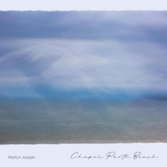 Chapel Porth Beach - CD Audio di Martyn Joseph
