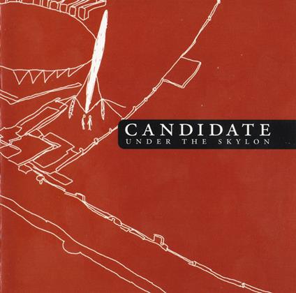 Under the Skylon - CD Audio di Candidate