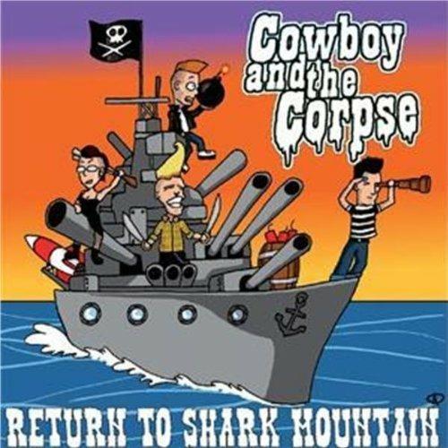 Return to Shark Mountain - CD Audio di Cowboy and the Corpse