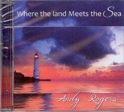 Where the Land Meets the Sea - CD Audio di Andy Rogers