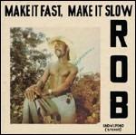 Make it Fast Make it Slow