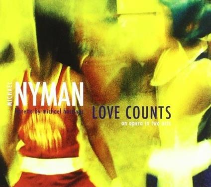 Love Counts(An Opera In Two Acts) - CD Audio di Michael Nyman
