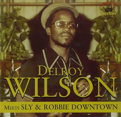 Meets Sly and Robbie Downtown - CD Audio di Delroy Wilson
