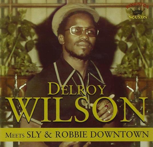 Meets Sly and Robbie Downtown - CD Audio di Delroy Wilson