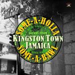 Some-a-Holla Some-a-Bawl.Sounds from Kingston Town Jamaica