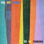 Go! Team - Ye Ye Yamaha