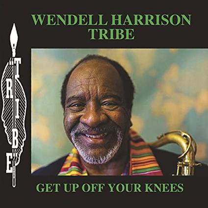 Get Up Off Your Knees - Vinile LP di Wendell Harrison Tribe