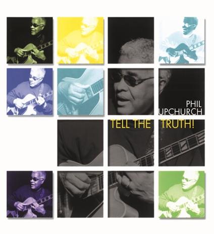Tell The Truth - Vinile LP di Phil Upchurch