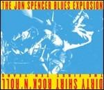 Dirty Shirt Rock 'n' Roll. The First Ten Years - CD Audio di Jon Spencer (Blues Explosion)