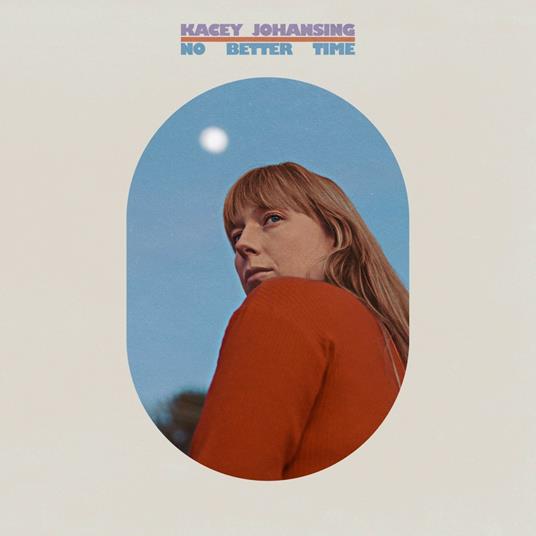 No Better Time - CD Audio di Kacey Johansing