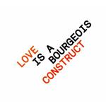 Love Is A Bourgeois Construct