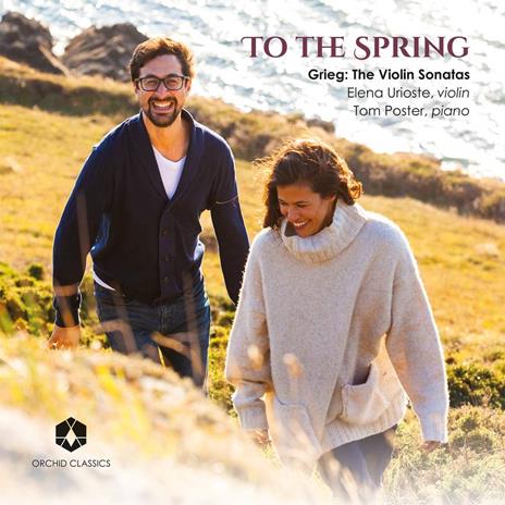 To The Spring: Grieg Violin Sonatas - CD Audio di Edvard Grieg