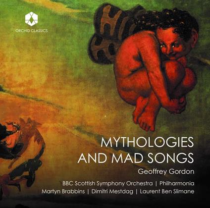 Mythologies & Mad Songs - CD Audio di Geoffrey Gordon
