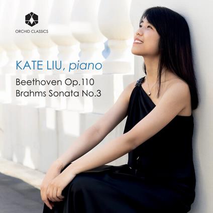 Sonata per pianoforte op. 110 / Sonata per pianoforte n.3 - CD Audio di Ludwig van Beethoven,Johannes Brahms,Kate Liu