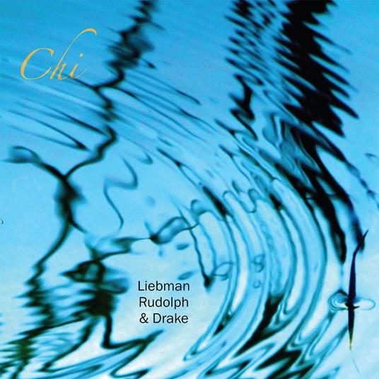 Chi - CD Audio di David Liebman,Adam Rudolph,Hamid Drake