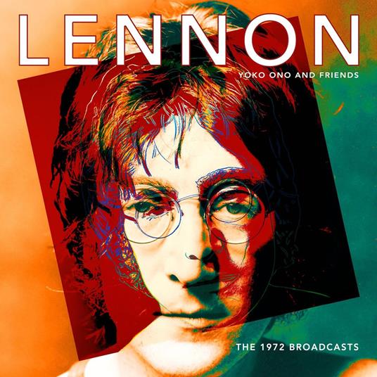 The 1972 Broadcasts - CD Audio di John Lennon
