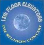The Reunion Concert - CD Audio di 13th Floor Elevators