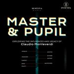 Master & Pupil: Exploring The Influences And Legacy Of Claudio Monteverdi