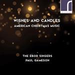 Paul Gameson / Ebor Singers (The) - Wishes And Candles: American Music For Christmas