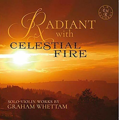 Radiant With Celestial Fire - CD Audio di Graham Whettam