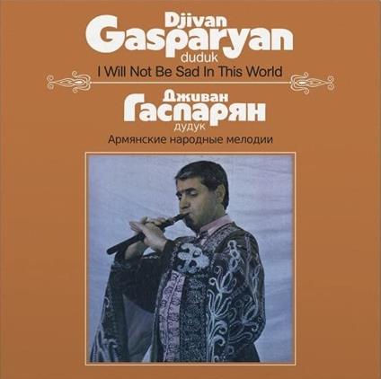 I Will Not Be Sad In This World - Vinile LP di Djivan Gasparyan
