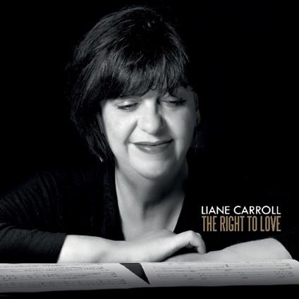 Right to Love - CD Audio di Liane Carroll