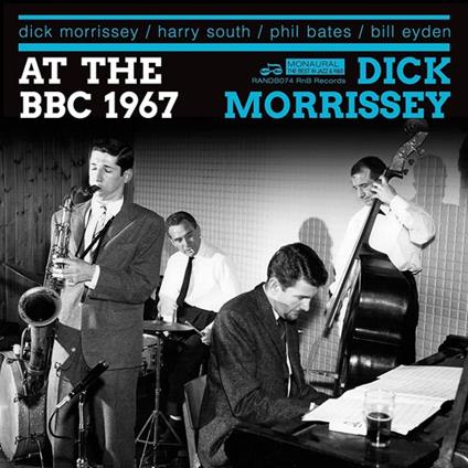 There and Then and Sounding Great - CD Audio di Dick Morrissey