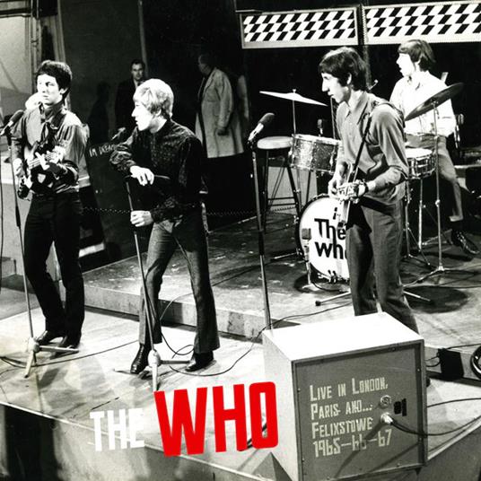Live In London, Paris And-Felixstowe 1965-'66-'67 - CD Audio di Who